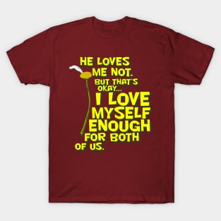 He Loves Me Not... T-Shirt